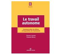 Le travail autonome Comment aider les élèves à l'acquisition de l'autonomie - Vincent Liquete - Armand Colin - broché - Etude