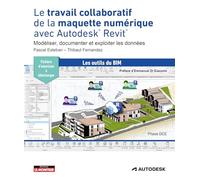 Le travail collaboratif de la maquette numérique avec Autodesk® Revit®: Modéliser, documenter et exploiter les données
