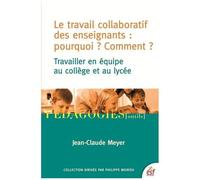 Le Travail Collaboratif Des Enseignants : Pourquoi ? Comment ? - Travailler En Équipe Au Collège Et Au Lycée