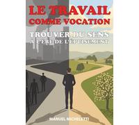 Le Travail comme Vocation: Trouver du Sens à l'Ère de l'Épuisement