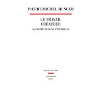 Le Travail créateur: S'accomplir dans l'incertain