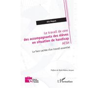 Le travail de care des accompagnants des élèves en situation de handicap AESH La face cachée d’un travail essentiel - Marie-Hélène Jacques - L'harmattan - broché - Essai