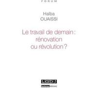 Le travail de demain : rénovation ou révolution ? Haïba Ouaissi (Auteur)