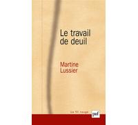 Le travail de deuil - Martine Lussier - Puf - broché - Essai