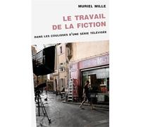 Le travail de la fiction : dans les coulisses d'une série télévisée