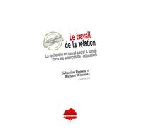 Le travail de la relation La recherche en travail social & santé dans les sciences de l'éducation - Sébastien Ponnou - Champ Social Eds Du - broché - Essai