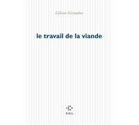 Le travail de la viande - Liliane Giraudon - P.o.l. - broché - Poésie