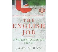 Le travail de l'anglais : Comprendre l'Iran et pourquoi il se méfie de la Grande-Bretagne