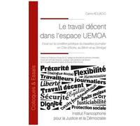 Le Travail Décent Dans L'espace Uemoa - Essai Sur La Condition Juridique Du Travailleur Journalier En Côte D?Ivoire, Au Bénin Et Au Sénégal