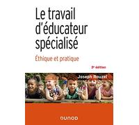 Le travail d'éducateur spécialisé - 5e éd.: Éthique et pratique