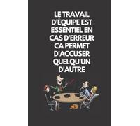 Le travail d'equipe est essentiel en cas d'erreur ca permet d'accuser quelqu'un d'autre: Carnet de notes;6×9 pouces; 110 pages lignées;Blanc Sur Noir;Cadeau Pour Collègue