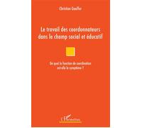 Le travail des coordonnateurs – De quoi la fonction de coordination est-elle le symptôme ?