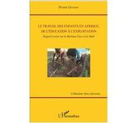 Le travail des enfants en Afrique, de l'éducation à l'exploitation Regard croisé sur le Burkina Faso et le Mali - Pinidié Gnanou - L'harmattan - broché - Etude