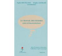 Le travail des femmes Axes d'émancipation - Sophie Boutillier - L'harmattan - broché - Etude