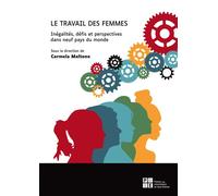 Le Travail des femmes Inégalités, défis et perspectives dans neuf pays du monde - Carmela Maltone - Publ.de St-Etienne - broché - Essai
