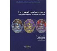 Le travail des huissiers : transformations d'un metier de l'ecrit Béatrice Fraenkel (Auteur), David Pontille (Auteur), Damien Collard (Auteur)