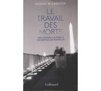 Le travail des morts Thomas Walter Laqueur (Auteur), Helene Borraz (Traduction)