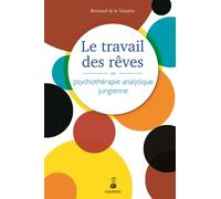 Le travail des rêves en psychothérapie analytique jungienne - Bertrand De La Vaissiere - Dauphin Editions Du - broché - Essai