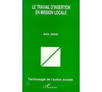 Le travail d'insertion en mission locale - - Aziz Jellab - L'harmattan - Livre