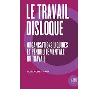 Le travail disloqué: Organisations liquides et pénibilité mentale du travail