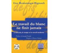 Le Travail Du Blanc Ne Finit Jamais - L'africain, Le Temps Et Le Travail Moderne