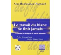 Le travail du Blanc ne finit jamais : L'Africain, le temps et le travail moderne