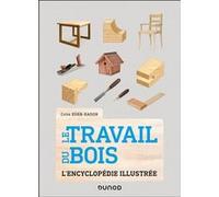 Le Travail du bois: L'encyclopédie illustrée