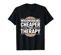 Le Travail du Bois est Une thérapie Moins chère Conception d'humour de Menuisier T-Shirt