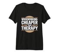 Le Travail du Bois est Une thérapie Moins chère Conception d'humour de Menuisier T-Shirt Haut de Gamme