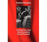 Le travail du corps chez les acteurs de Luk Perceval
