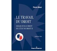 Le travail du droit Essais sur le droit de l'État de droit II - Pierre Moor - Hermann - broché - Essai