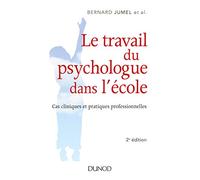 Le travail du psychologue dans l'école - 2e éd. - Cas cliniques et pratiques professionnelles: Cas cliniques et pratiques professionnelles