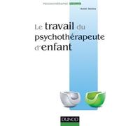 Le travail du psychothérapeute d'enfant - Annie Anzieu - Dunod - broché - Etude