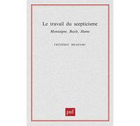 Le Travail Du Scepticisme - Montaigne, Bayle, Hume