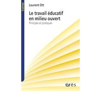 Le travail éducatif en milieu ouvert: Principes ou pratiques