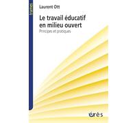 Le travail éducatif en milieu ouvert: Principes ou pratiques