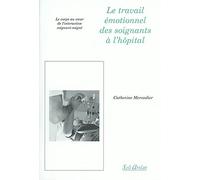 Le travail émontionnel des soignants à l'hôpital: Le corps au coeur de l'interaction soignant-soigné
