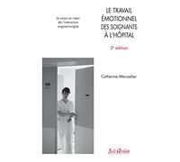 Le travail émotionnel des soignants à l’hôpital: Le corps au cœur de l’interaction soignant-soigné