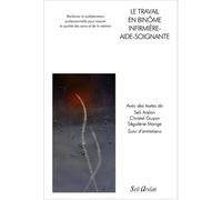 Le travail en binôme infirmière-aide-soignante: Renforcer la collaboration professionnelle pour assurer la qualité des soins et de la relation