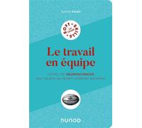 Le travail en équipe Un peu de neurosciences pour les pros qui veulent collaborer autrement - Samah Karaki - Dunod - broché - Essai