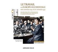 Le travail en Europe occidentale des années 1830 aux années 1930 - Capes-Agrég Histoire-Géographie: Mains-d'oeuvre artisanales et industrielles, pratiques et questions sociales