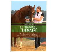Le Travail En Main - Améliorez La Souplesse Et La Confiance De Votre Cheval