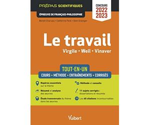 Le travail - Epreuve de Français-Philosophie - Prépas scientifiques - Concours 2022-2023: Tout-en-un - Virgile, Les Géorgiques - Weil, La condition ouvrière - Vinaver, Par-dessus bord