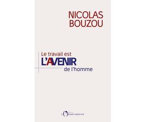 Le travail est l'avenir de l'homme - Nicolas Bouzou - L'observatoire Eds De - broché - Essai