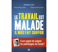 Le travail est malade, il nous fait souffrir: Il est urgent de soigner les pathologies du travail !