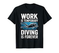 Le Travail est temporaire La plongée, C'est l'océan pour Toujours T-Shirt