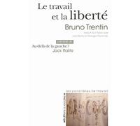 Le travail et la liberté: Précédé de Au-delà de la gauche ?