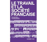 Le Travail Et La Société Française - 30 Ans De Recherche En Sciences Sociales
