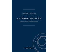 Le travail et la vie Transformations actuelles du travail - François Arnaud - Hermann - broché - Essai