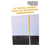 Le travail éthique dans les professions indépendantes - Clémentine Comer - Presses Universitaires Vincennes - broché - Etude